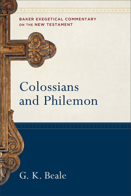 Colossians and Philemon - Beale, G K, and Yarbrough, Robert W (Editor), and Jipp, Joshua (Editor)