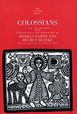 Colossians - Barth, Markus, and Blanke, Helmut, and Beck, Astrid B (Translated by)