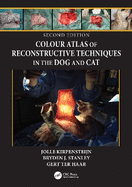 Colour Atlas of Reconstructive Techniques in the Dog and Cat