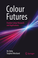 Colour Futures: Frontier Colour Research and Applications