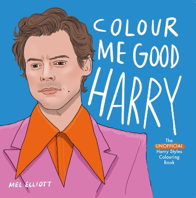 Colour Me Good Harry Styles - Elliott, Mel