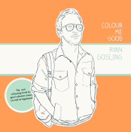 Colour Me Good Ryan Gosling 1