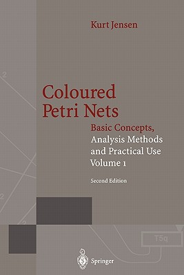 Coloured Petri Nets: Basic Concepts, Analysis Methods and Practical Use. Volume 1 - Jensen, Kurt