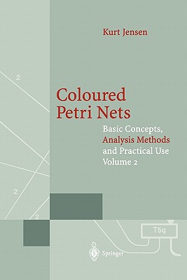 Coloured Petri Nets: Basic Concepts, Analysis Methods and Practical Use. Volume 2 - Jensen, Kurt