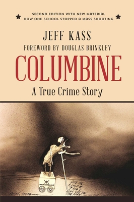 Columbine - Kass, Jeff, and Brinkley, Douglas (Foreword by)