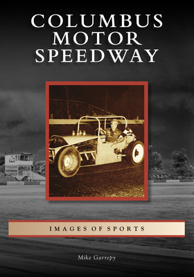 Columbus Motor Speedway - Garrepy, Mike