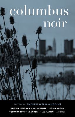 Columbus Noir - Welsh-Huggins, Andrew (Editor)