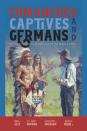 Comanches, Captives, and Germans Wilhelm Friedrich's Drawings from the Texas Frontier