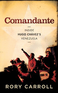 Comandante: Inside Hugo Ch�vez's Venezuela