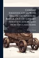 Combat Identification with Synthetic Aperture Radar, Out-Of-Library Identification, and Non-Declarations