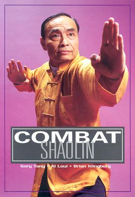 Combat Shaolin - Tang, Gary, and Loui, Albert, and Klingborg, Brian