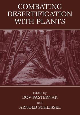 Combating Desertification with Plants - Pasternak, D (Editor), and Schlissel, Arnold (Editor)