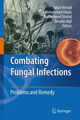 Combating Fungal Infections: Problems and Remedy - Ahmad, Iqbal (Editor), and Owais, Mohammad (Editor), and Shahid, Mohammed (Editor)