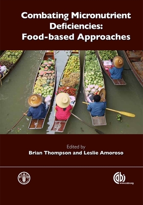 Combating Micronutrient Deficiencies: Food-based Approaches - Thompson, Brian (Editor), and Amoroso, Leslie (Editor)