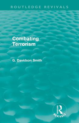 Combating Terrorism (Routledge Revivals) - Davidson Smith, G