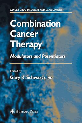 Combination Cancer Therapy: Modulators and Potentiators - Schwartz, Gary K (Editor)