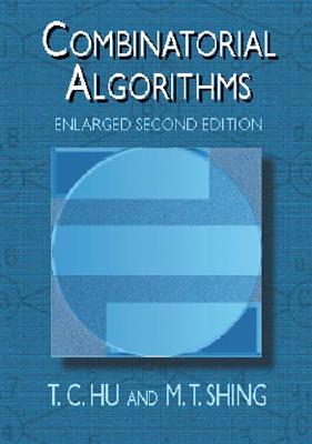 Combinatorial Algorithms: Enlarged Second Edition - Hu, T C, and Shing, M T