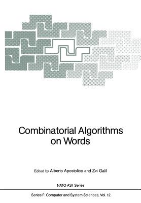 Combinatorial Algorithms on Words - Apostolico, Alberto (Editor), and Galil, Zvi (Editor)