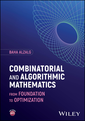 Combinatorial and Algorithmic Mathematics: From Foundation to Optimization - Alzalg, Baha