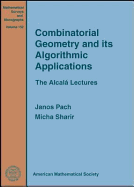 Combinatorial Geometry and Its Algorithmic Applications: The Alcala Lectures