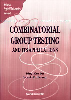 Combinatorial Group Testing And Its Applications - Du, Ding-zhu, and Hwang, Frank Kwang-ming