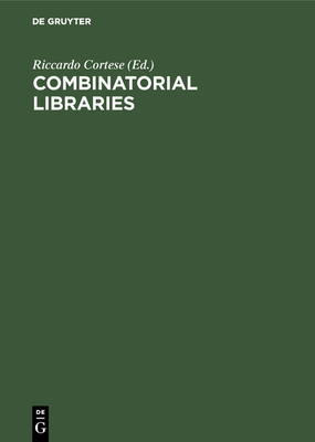 Combinatorial Libraries: Synthesis, Screening and Application Potential - Cortese, Riccardo (Editor)