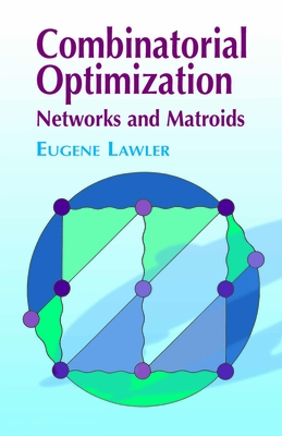 Combinatorial Optimization: Networks and Matroids - Lawler, Eugene