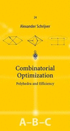 Combinatorial Optimization: Polyhedra and Efficiency