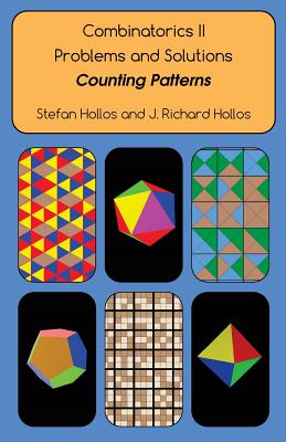 Combinatorics II Problems and Solutions: Counting Patterns - Hollos, J Richard, and Hollos, Stefan