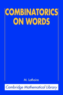 Combinatorics on Words - Lothaire, M. (Editor)