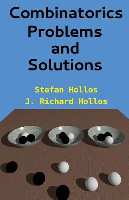 Combinatorics Problems and Solutions - Hollos, J Richard, and Hollos, Stefan