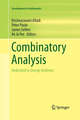 Combinatory Analysis: Dedicated to George Andrews - Alladi, Krishnaswami (Editor), and Paule, Peter (Editor), and Sellers, James (Editor)