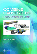 Combine Harvesters: Theory, Modeling, and Design