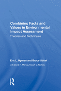 Combining Facts and Values in Environmental Impact Assessment: Theories and Techniques