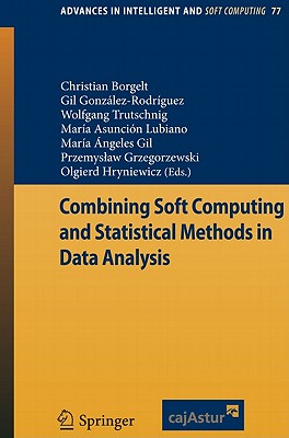 Combining Soft Computing and Statistical Methods in Data Analysis - Borgelt, Christian (Editor), and Rodr�guez, Gil Gonz�lez (Editor), and Trutschnig, Wolfgang (Editor)