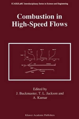 Combustion in High-Speed Flows - Buckmaster, John (Editor), and Jackson, Thomas L (Editor), and Kumar, Ajay (Editor)