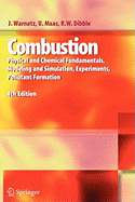 Combustion: Physical and Chemical Fundamentals, Modeling and Simulation, Experiments, Pollutant Formation