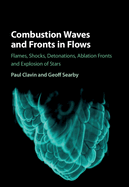 Combustion Waves and Fronts in Flows: Flames, Shocks, Detonations, Ablation Fronts and Explosion of Stars