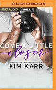 Come a Little Closer