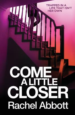 Come a Little Closer - Abbott, Rachel
