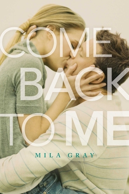 Come Back to Me - Gray, Mila