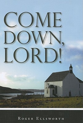 Come Down, Lord! - Ellsworth, Roger