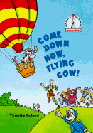 Come Down Now, Flying Cow!