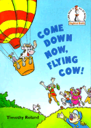 Come Down Now, Flying Cow!