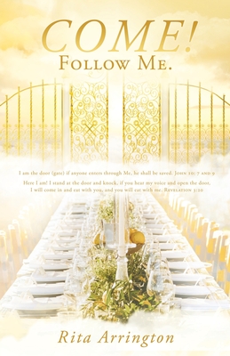 Come!: Follow Me. - Arrington, Rita, and Arrington, Elmertha (Editor)