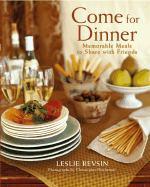 Come for Dinner: Memorable Meals to Share with Friends