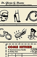 Come Hither: A Commonsense Guide to Kinky Sex
