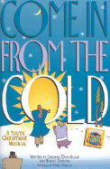 Come in from the Cold: A Youth Christmas Musical-Sa(t)B