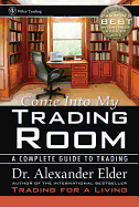 Come Into My Trading Room: A Complete Guide to Trading