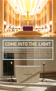 Come into the Light: Church Interiors for the Celebration of Liturgy